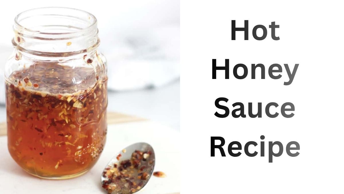 You are currently viewing Hot Honey Sauce Recipe: Sweet, Spicy & Addictive Flavor